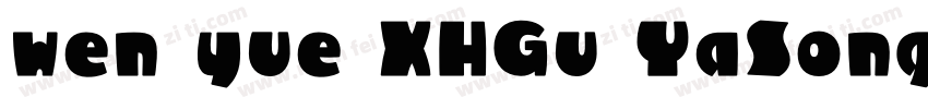 wen yue XHGu YaSong字体转换